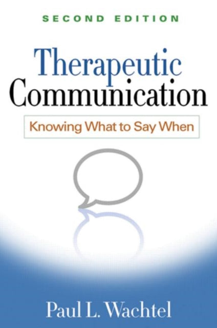 Therapeutic Communication, Second Edition: Knowing What to Say When