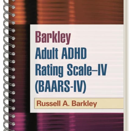 Barkley Adult ADHD Rating Scale--IV (BAARS-IV), (Wire-Bound Paperback)