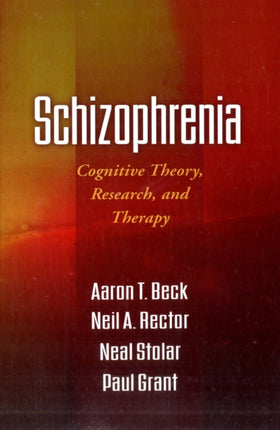 Schizophrenia: Cognitive Theory, Research, and Therapy