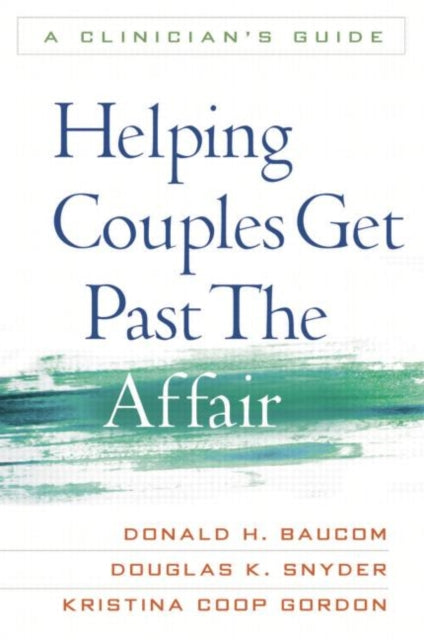 Helping Couples Get Past the Affair: A Clinician's Guide