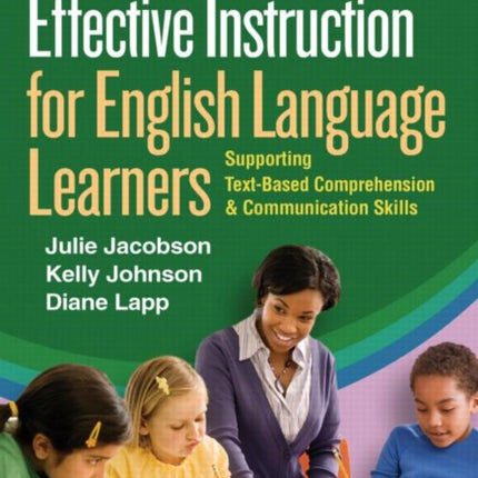 Effective Instruction for English Language Learners: Supporting Text-Based Comprehension and Communication Skills