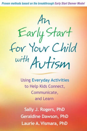 An Early Start for Your Child with Autism: Using Everyday Activities to Help Kids Connect, Communicate, and Learn