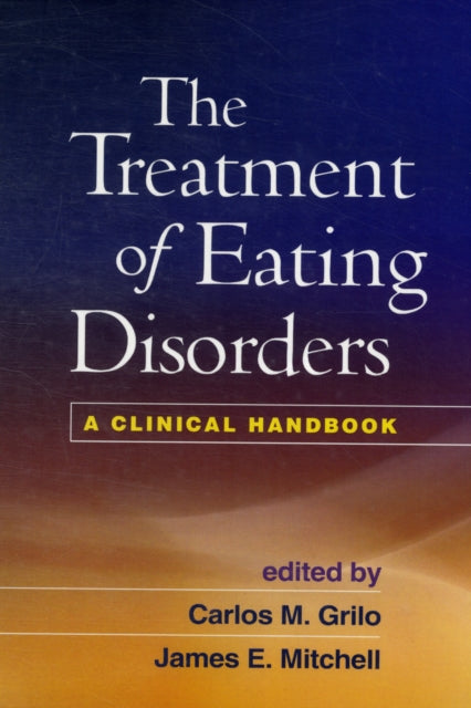 The Treatment of Eating Disorders: A Clinical Handbook