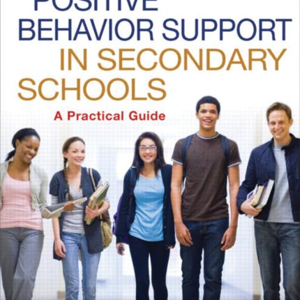 Positive Behavior Support in Secondary Schools: A Practical Guide