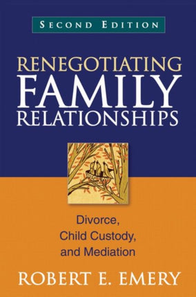 Renegotiating Family Relationships: Divorce, Child Custody, and Mediation