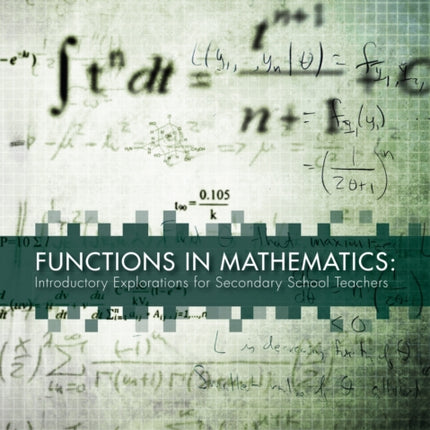 Functions in Mathematics: Introductory Explorations for Secondary School Teachers