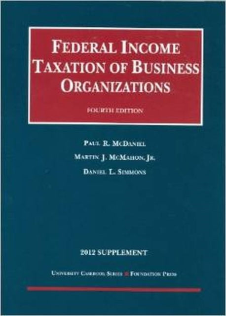 Federal Income Taxation of Business Organizations University Casebook Series