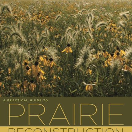 A Practical Guide to Prairie Reconstruction