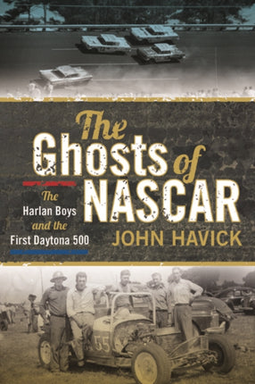 The Ghosts of NASCAR: The Harlan Boys and the