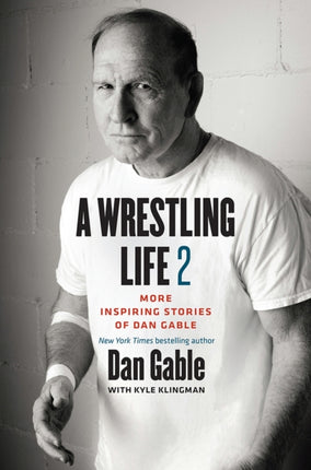 A Wrestling Life 2: More Inspiring Stories of Dan