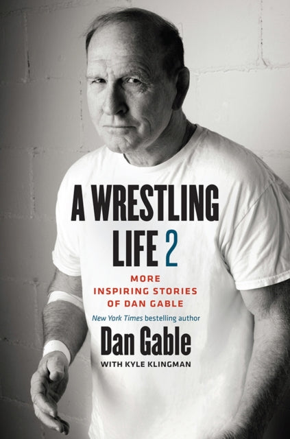 A Wrestling Life 2: More Inspiring Stories of Dan
