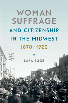 Woman Suffrage and Citizenship in the Midwest,