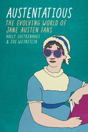 Austentatious: The Evolving World of Jane Austen Fans