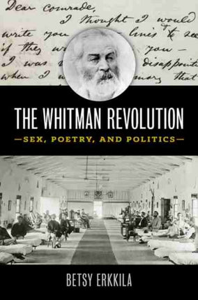 The Whitman Revolution: Sex, Poetry, and Politics