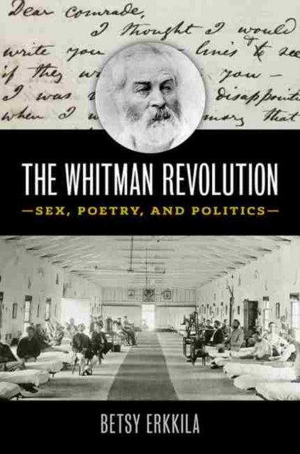 The Whitman Revolution: Sex, Poetry, and Politics