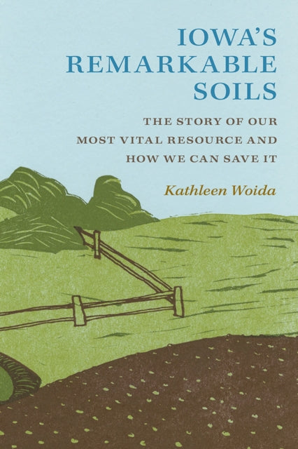Iowa's Remarkable Soils: The Story of Our Most