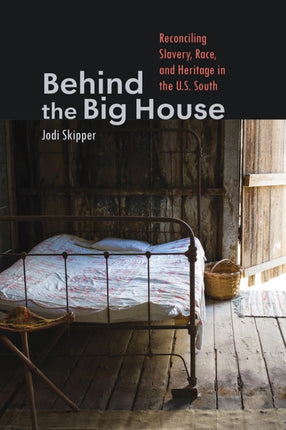 Behind the Big House: Reconciling Slavery, Race,