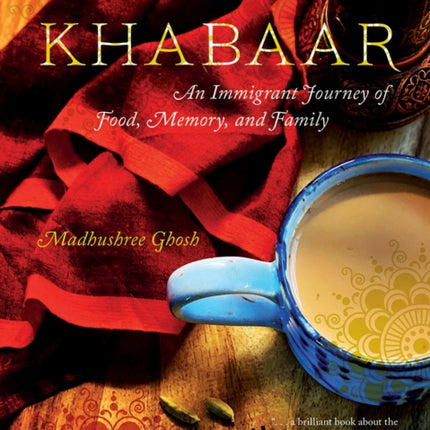 Khabaar: An Immigrant Journey of Food, Memory,