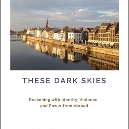These Dark Skies: Reckoning with Identity,