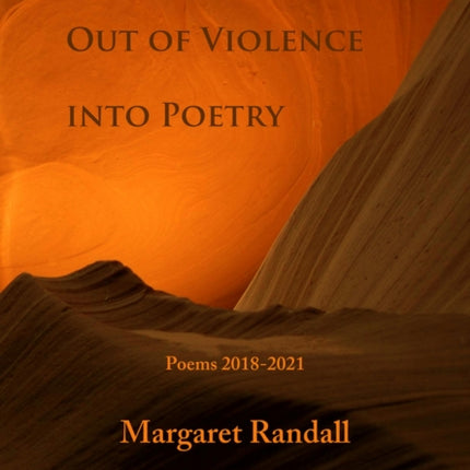 Out of Violence into Poetry: Poems 2018–2021