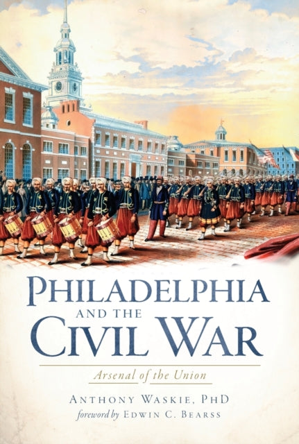 Philadelphia and the Civil War Aresenal of the Union