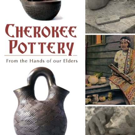 Cherokee Pottery From the Hands of Our Elders