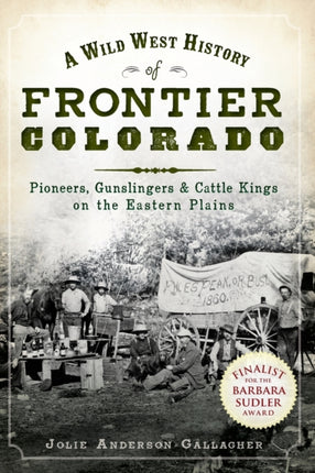 A Wild West History of Frontier Colorado Pioneers