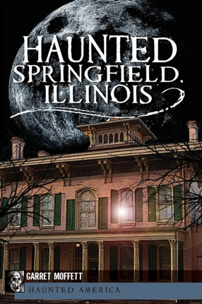 Haunted Springfield Illinois