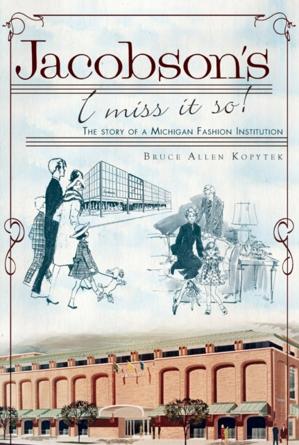 Jacobsons I Miss It So The Story of a Michigan Fashion Institution