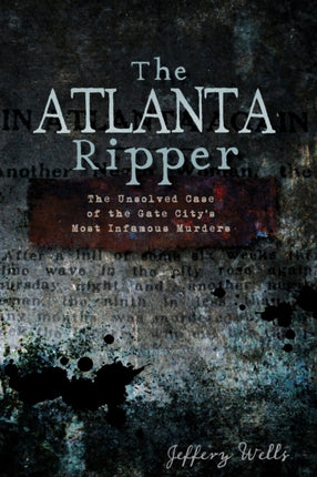 The Atlanta Ripper The Unsolved Case of the Gate