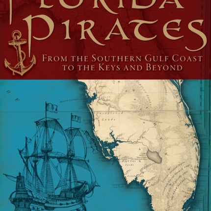 Florida Pirates From the Southern Gulf Coast to the Keys and Beyond