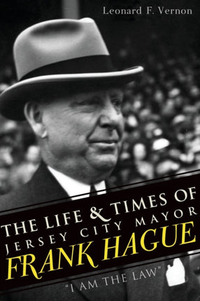 The Life  Times of Jersey City Mayor Frank Hague