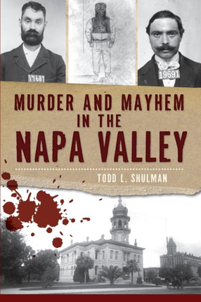 Murder and Mayhem in the Napa Valley Murder  Mayhem