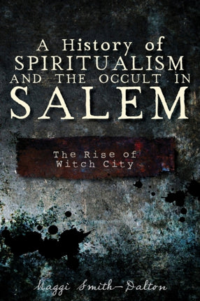 A History of Spiritualism and the Occult in Salem