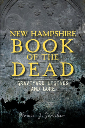 New Hampshire Book of the Dead Graveyard Legends and Lore