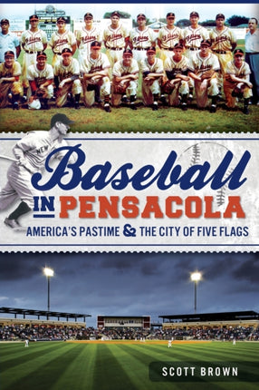 Baseball in Pensacola Americas Pastime  the City