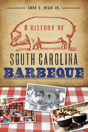 A History of South Carolina Barbeque American Palate