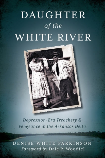 Daughter of the White River DepressionEra Treachery and Vengeance in the Arkansas Delta