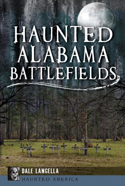 Haunted Alabama Battlefields Haunted America