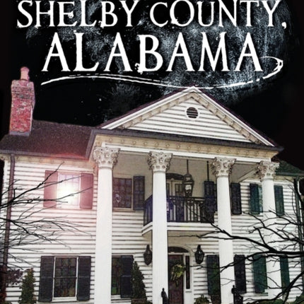 Haunted Shelby County Alabama Haunted America