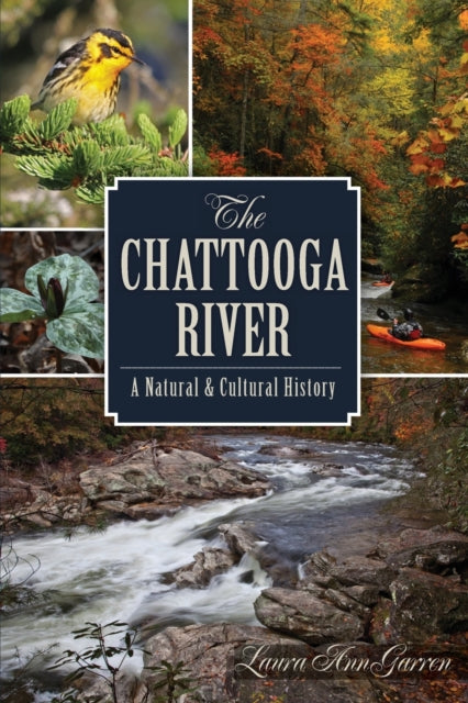 The Chattooga River A Natural and Cultural History Natural History