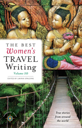 The Best Women's Travel Writing, Volume 10: True