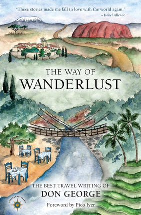 The Way of Wanderlust: The Best Travel Writing of