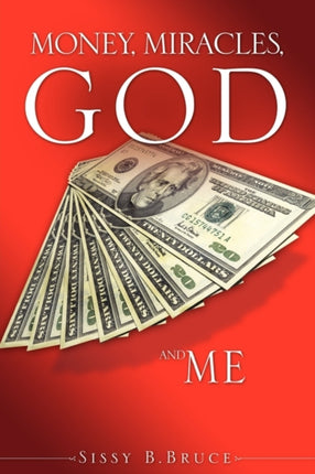 Money, Miracles, God and Me