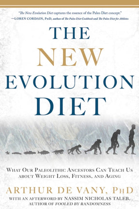The New Evolution Diet: What Our Paleolithic Ancestors Can Teach Us about Weight Loss, Fitness, and Aging