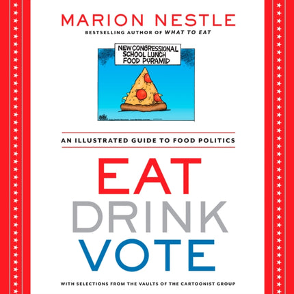 Eat Drink Vote: An Illustrated Guide to Food Politics