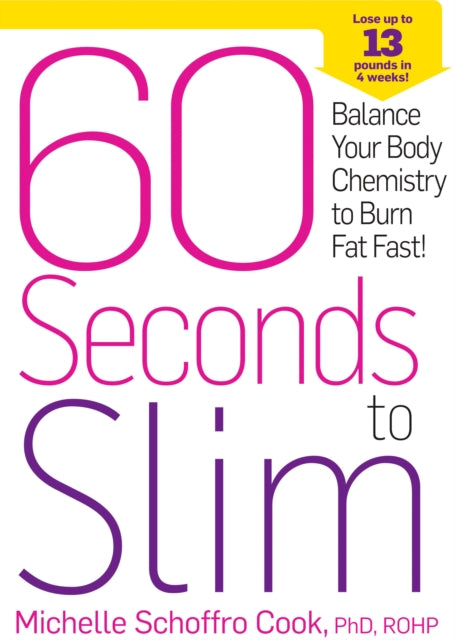 60 Seconds to Slim: Balance Your Body Chemistry to Burn Fat Fast!