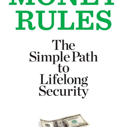 Money Rules: The Simple Path to Lifelong Security