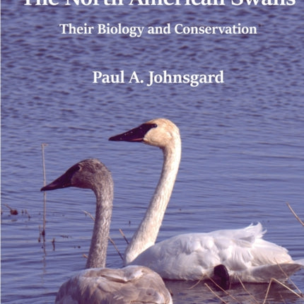 The North American Swans: Their Biology and Conservation