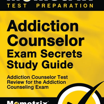 Addiction Counselor Exam Secrets Study Guide: